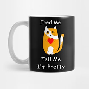 Feed Me And Tell Me I'm Pretty Cat Mug